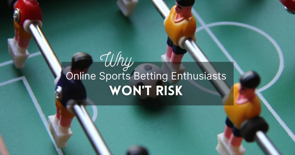 Những người đam mê cá cược thể thao trực tuyến sẽ không mạo hiểm