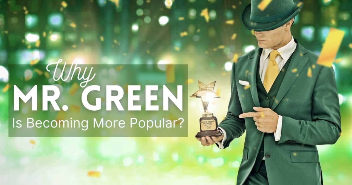 Tại sao sòng bạc trực tuyến của Mr. Green trở nên phổ biến hơn