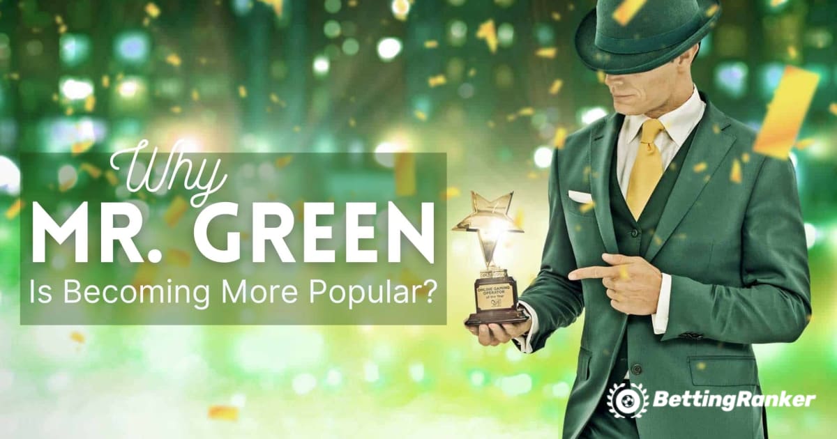 Tại sao sòng bạc trực tuyến của Mr. Green trở nên phổ biến hơn
