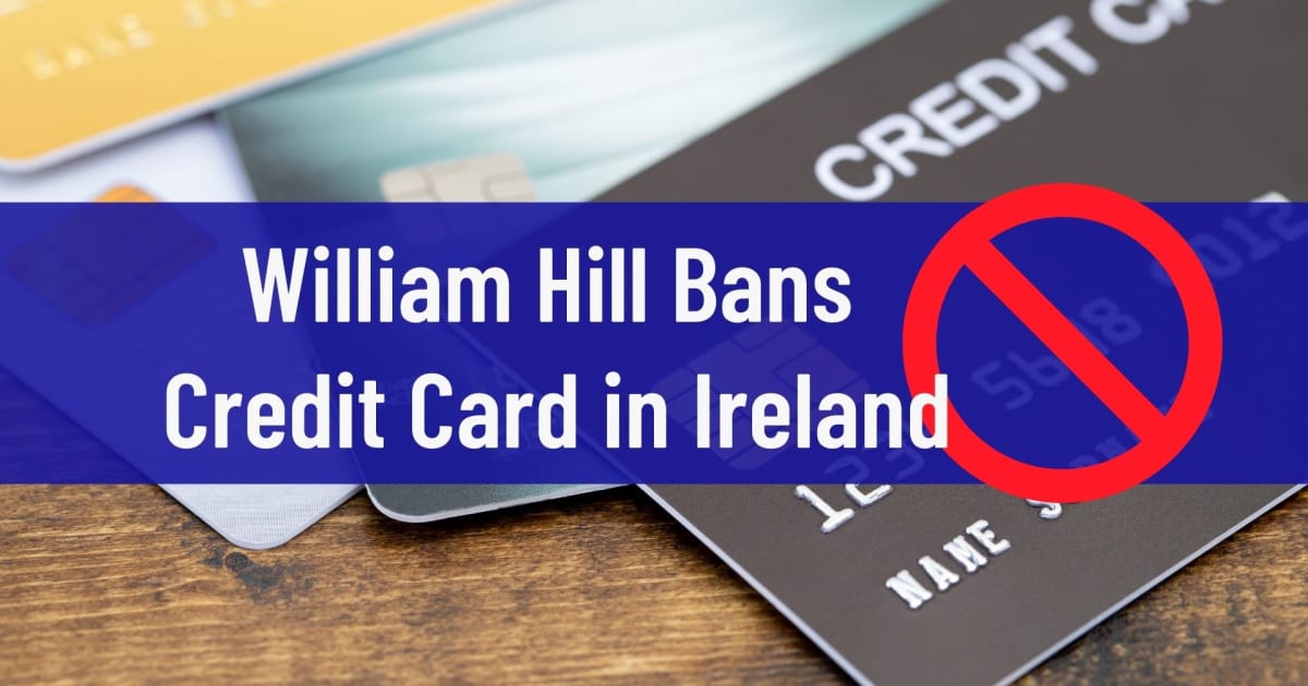 Thẻ tín dụng William Hill Bans ở Ireland